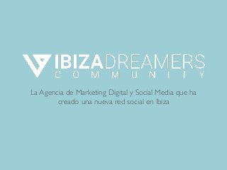 La Agencia de Marketing Digital y Social Media que ha
creado una nueva red social en Ibiza
 