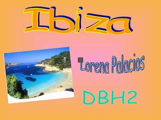 Ibiza Lorena Palacios DBH2 