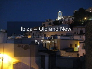 Ibiza – Old and New By Peter Hill 