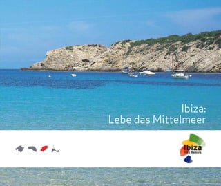 Ibiza:
Lebe das Mittelmeer
 