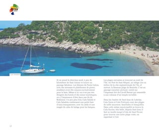 Cala Saladeta


                Si on prend la direction nord, à peu de           Les plages suivantes se trouvent au nord de
                kilomètres de Sant Antoni se trouve un            l’île. Au Port de Sant Miquel, un refuge clos au
                paysage fabuleux. Les falaises de Punta Galera,   milieu de la côte septentrionale de l’île, et
                avec des terrasses et plateformes de pierre,      surtout, la fameuse plage de Benirràs. C’est un
                semblent avoir été conçues exclusivement          paysage essentiel, pictural, centré sur
                pour le bain. Même si ici on n’est pas très       l’imposant ilot du Cavall Bernat qui ressemble
                éloignés des hotels et des zones touristiques,    à une colonne d’un temple invisible.
                on a l’impression d’être dans une île de
                Robinson. Un peu plus loin, Cala Salada et        Dans les limites de Sant Joan de Labritja,
                Cala Saladeta conforment une petite baie          Cala Xarra et Cala Portinatx sont des plages
                d’eaux transparentes, avec du sable et une        de taille moyenne, familiales et tranquilles.
                rangée de cales de halage pour les barques.       Dans cette même municipalité se trouve la
                                                                  Cala Xuclar, très belle. Depuis Sant Joan il
                                                                  faut se rendre jusqu’à Cala de Sant Vicent
                                                                  pour trouver une autre plage vaste, en
                                                                  regardant à l’est.



12
 