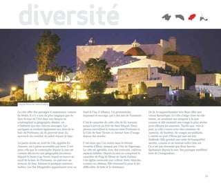 diversité

Puig de Missa de Santa Eulària


La côte offre des paysages si majestueux comme      fond le Cap d’Albarca. Un promontoire                 De là, le rapprochement vers Ibiza offre une
Es Vedrà. Il n’y a rien de plus magique que de      imposant et sauvage, qui a des airs de Finisterre.    vision fantastique. La ville s’érige close en elle
faire le tour de l’ilot dans une barque en                                                                même, en montrant ses remparts à la mer
contemplant sa géographie déserte, où               C’est le caractère de cette côte de Es Amunts         comme si elle montrait son visage le plus sévère
n’habitent que des chèvres sauvages. Les            jusqu’à arriver au Port de Sant Miquel. Deux          pour effrayer les ennemis. Tandis que, vers le
navigants se rendent également aux ilots de la      phares surveillent le tronçon entre Portinatx et      port, la ville s’ouvre avec des centaines de
baie de Portmany, où ils peuvent jouir du           la Cala de Sant Vicent, ce dernier hors d’usage       maisons, de fenêtres, de visages accueillants.
spectacle du coucher du soleil depuis la baie.      depuis des années.                                    L’entrée au port d’Ibiza par mer est très
                                                                                                          théâtrale. Elle produit une sorte de tranquillité
La partie située au nord de l’île, appelée Es       C’est ainsi que l’on rentre dans le littoral          secrète, comme si on rentrait enfin chez soi.
Amunts, est à peine accessible par terre. C’est     levantin d’Ibiza, marqué par l’ilot de Tagomago.      Ce n’est pas étonnant que Ibiza fascine
pour cela que la contempler depuis la mer est       La côte est agréable, avec des rentrants, collines,   également depuis la mer. Ses paysages semblent
comme découvrir une géographie inconnue.            espaces habités. Depuis la mer on comprend le         tirés de l’imagination.
Depuis le bossu Cap Nunó, lequel se trouve au       caractère de Puig de Missa de Santa Eulària.
nord de la baie de Portmany, on parcourt un         Une église surmonte une colline, forte, blanche,
tronçon de bois, falaises et quelques maisons       comme un château. Elle transmet la peur et les
isolées. Les îles Margalides apparaissent avec au   difficultés, la lutte et la résistance.


                                                                                                                                                         19
 