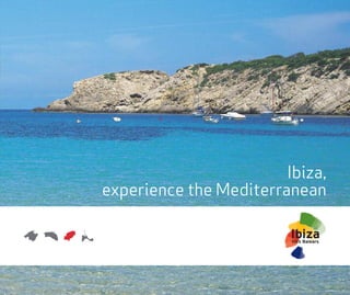 Ibiza,
experience the Mediterranean
 
