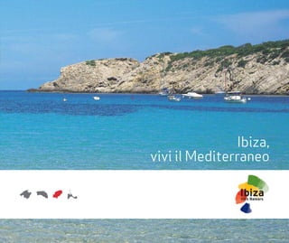 Ibiza,
vivi il Mediterraneo
 