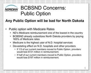 BCBSND Concerns:  Public Option ,[object Object],[object Object],[object Object],[object Object],[object Object],[object Object],[object Object],[object Object]