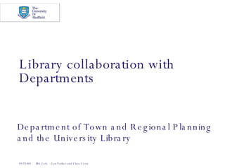 Library collaboration with Departments Department of Town and Regional Planning and the University Library 