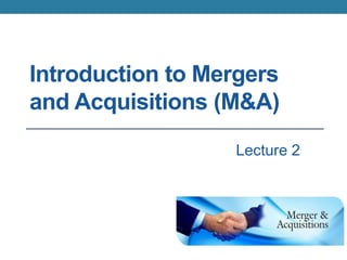 McGraw-Hill/Irwin Copyright © 2013 by The McGraw-Hill Companies, Inc. All rights reserved.
1-1
Introduction to Mergers
and Acquisitions (M&A)
Lecture 2
 