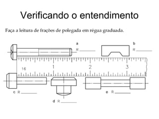 Verificando o entendimento
 