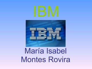 IBM María Isabel Montes Rovira 