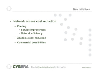 New Initiatives



•  Network access cost reduction
   –  Peering
       •  Service improvement
       •  Network efficiency
   –  Academic cost reduction
   –  Commercial possibilities
 