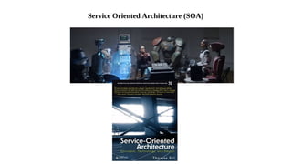 Service Oriented Architecture (SOA)
 