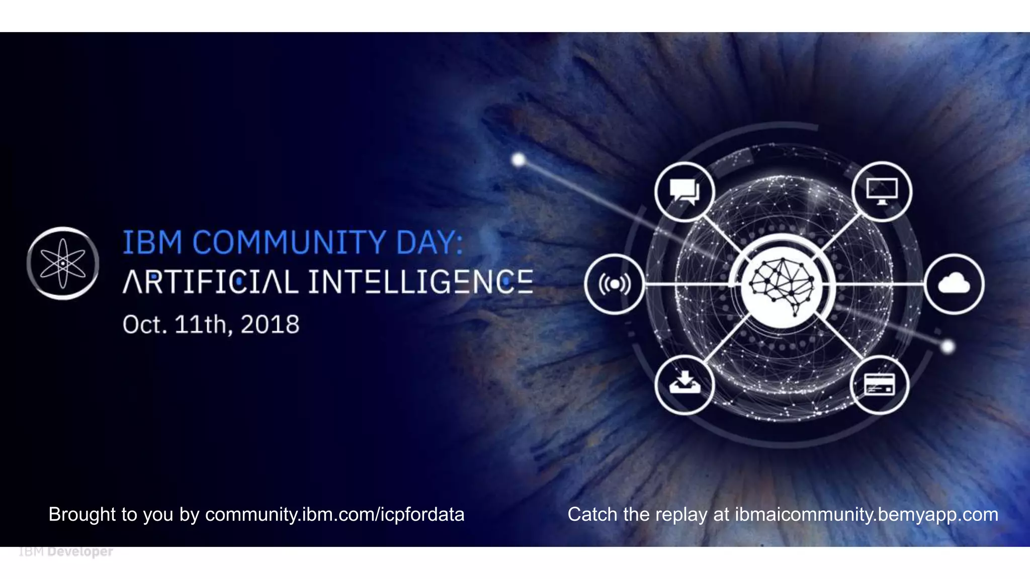 Brought to you by community.ibm.com/icpfordata Catch the replay at ibmaicommunity.bemyapp.com
 