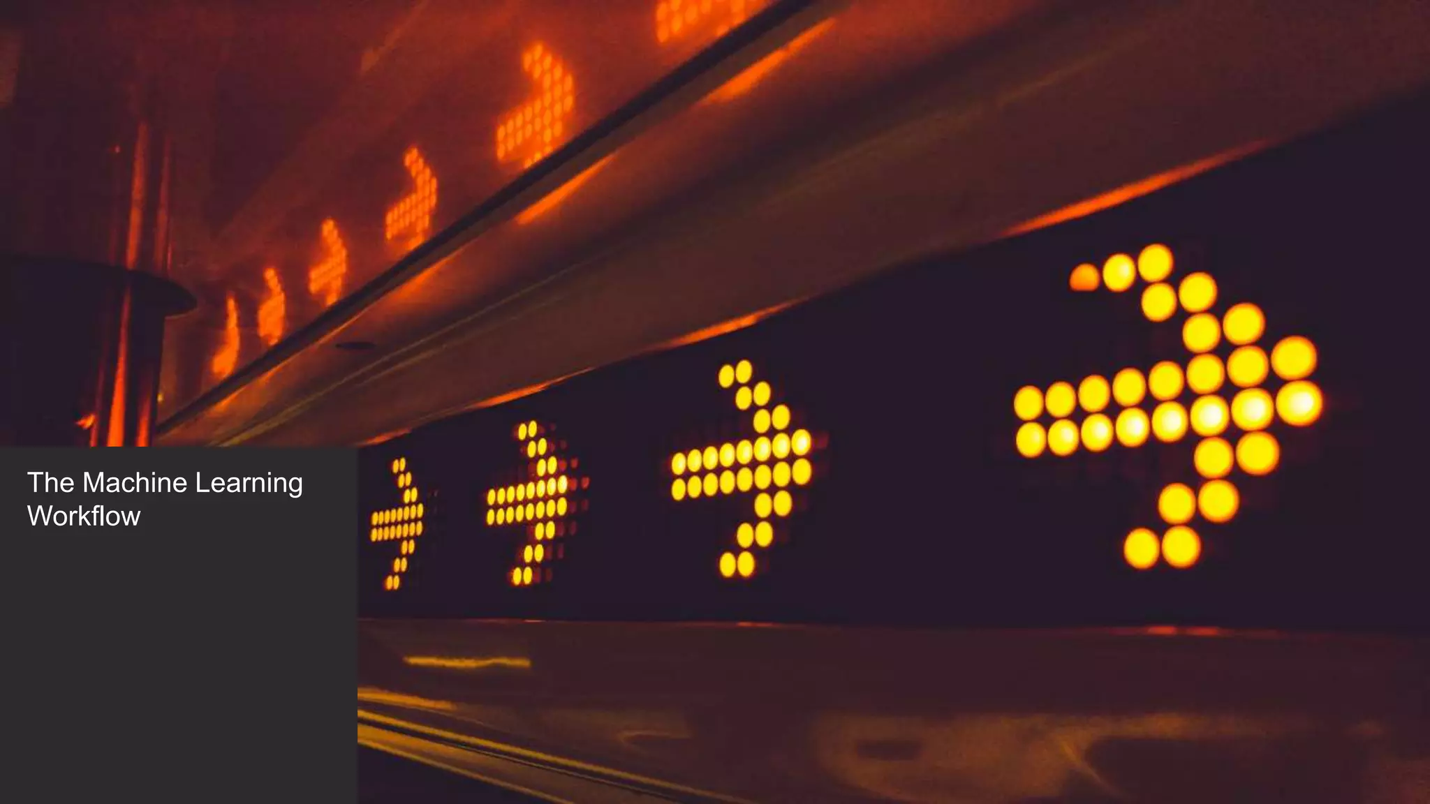 The Machine Learning
Workflow
 