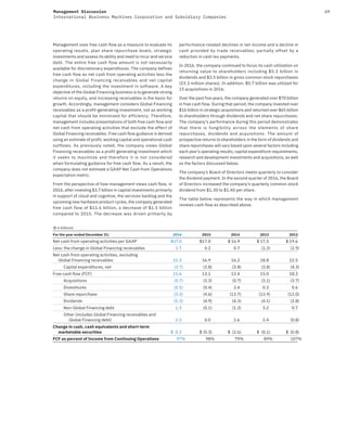 69Management Discussion
International Business Machines Corporation and Subsidiary Companies
Management uses free cash flow as a measure to evaluate its
operating results, plan share repurchase levels, strategic
investments and assess its ability and need to incur and service
debt. The entire free cash flow amount is not necessarily
available for discretionary expenditures. The company defines
free cash flow as net cash from operating activities less the
change in Global Financing receivables and net capital
expenditures, including the investment in software. A key
objective of the Global Financing business is to generate strong
returns on equity, and increasing receivables is the basis for
growth. Accordingly, management considers Global Financing
receivables as a profit-generating investment, not as working
capital that should be minimized for efficiency. Therefore,
management includes presentations of both free cash flow and
net cash from operating activities that exclude the effect of
Global Financing receivables. Free cash flow guidance is derived
using an estimate of profit, working capital and operational cash
outflows. As previously noted, the company views Global
Financing receivables as a profit generating investment which
it seeks to maximize and therefore it is not considered
when formulating guidance for free cash flow. As a result, the
company does not estimate a GAAP Net Cash from Operations
expectation metric.
From the perspective of how management views cash flow, in
2016, after investing $3.7 billion in capital investments primarily
in support of cloud and cognitive, the services backlog and the
upcoming new hardware product cycles, the company generated
free cash flow of $11.6 billion, a decrease of $1.5 billion
compared to 2015. The decrease was driven primarily by
performance-related declines in net income and a decline in
cash provided by trade receivables; partially offset by a
reduction in cash tax payments.
In 2016, the company continued to focus its cash utilization on
returning value to shareholders including $5.3  billion in
dividends and $3.5 billion in gross common stock repurchases
(23.3 million shares). In addition, $5.7 billion was utilized for
15 acquisitions in 2016.
Over the past five years, the company generated over $70 billion
in free cash flow. During that period, the company invested over
$16 billion in strategic acquisitions and returned over $65 billion
to shareholders through dividends and net share repurchases.
The company’s performance during this period demonstrates
that there is fungibility across the elements of share
repurchases, dividends and acquisitions. The amount of
prospective returns to shareholders in the form of dividends and
share repurchases will vary based upon several factors including
each year’s operating results, capital expenditure requirements,
research and development investments and acquisitions, as well
as the factors discussed below.
The company’s Board of Directors meets quarterly to consider
the dividend payment. In the second quarter of 2016, the Board
of Directors increased the company’s quarterly common stock
dividend from $1.30 to $1.40 per share.
The table below represents the way in which management
reviews cash flow as described above.
($ in billions)
For the year ended December 31: 2016 2015 2014 2013 2012
Net cash from operating activities per GAAP $17.0 $17.0 $ 16.9 $ 17.5 $ 19.6
Less: the change in Global Financing receivables 1.7 0.2 0.7 (1.3) (2.9)
Net cash from operating activities, excluding
Global Financing receivables 15.3 16.9 16.2 18.8 22.5
Capital expenditures, net (3.7) (3.8) (3.8) (3.8) (4.3)
Free cash flow (FCF) 11.6 13.1 12.4 15.0 18.2
Acquisitions (5.7) (3.3) (0.7) (3.1) (3.7)
Divestitures (0.5) (0.4) 2.4 0.3 0.6
Share repurchase (3.5) (4.6) (13.7) (13.9) (12.0)
Dividends (5.3) (4.9) (4.3) (4.1) (3.8)
Non-Global Financing debt 1.3 (0.1) (1.3) 3.2 0.7
Other (includes Global Financing receivables and
Global Financing debt) 2.3 0.0 2.6 2.4 (0.8)
Change in cash, cash equivalents and short-term
marketable securities $ 0.3 $ (0.3) $ (2.6) $ (0.1) $ (0.8)
FCF as percent of Income from Continuing Operations 97% 98% 79% 89% 107%
 