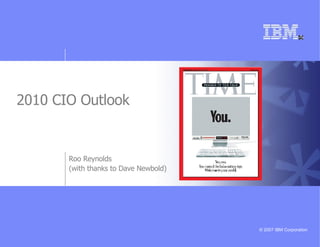 2010 CIO Outlook Roo Reynolds (with thanks to Dave Newbold) 