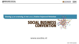 www.socbiz.nl
                © 2011 IBM Corporation
 