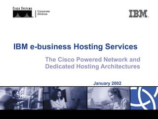 IBM e-business Hosting Services The Cisco Powered Network and Dedicated Hosting Architectures January 2002 