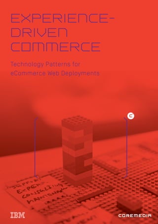 EXPERIENCE-
DRIVEN
COMMERCE
Technology Patterns for
eCommerce Web Deployments
 