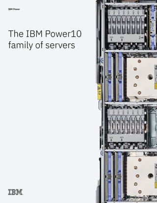 The IBM Power10
family of servers
IBM Power
 