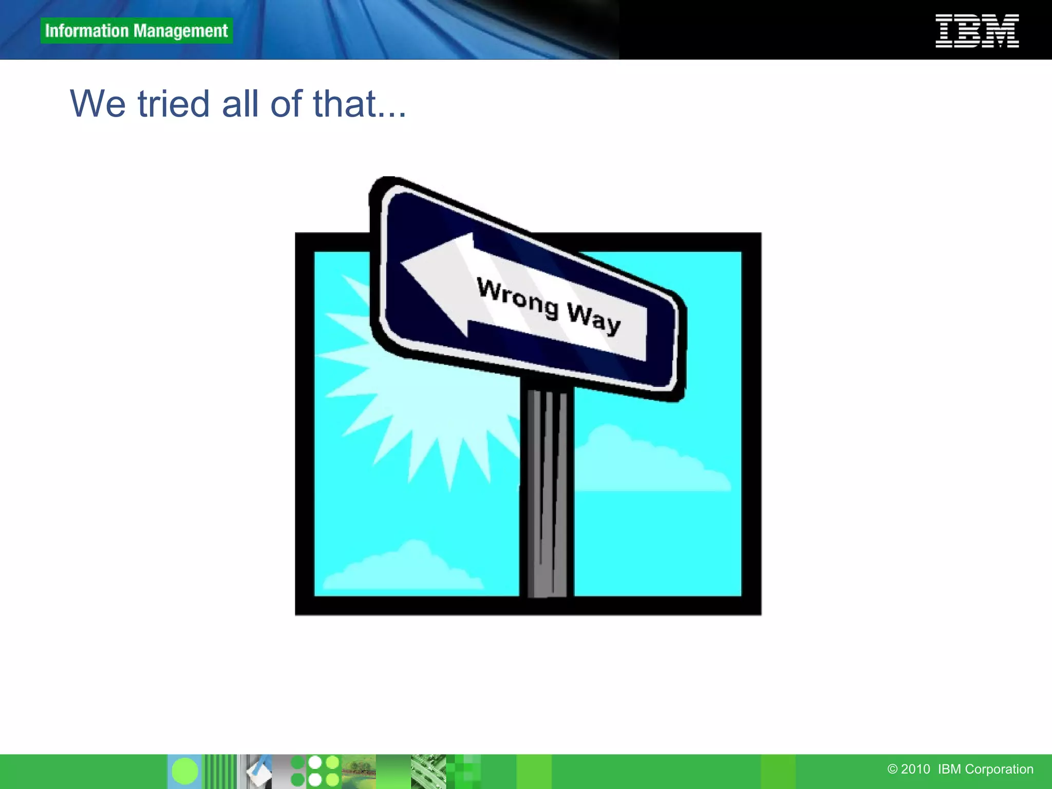 We tried all of that... 