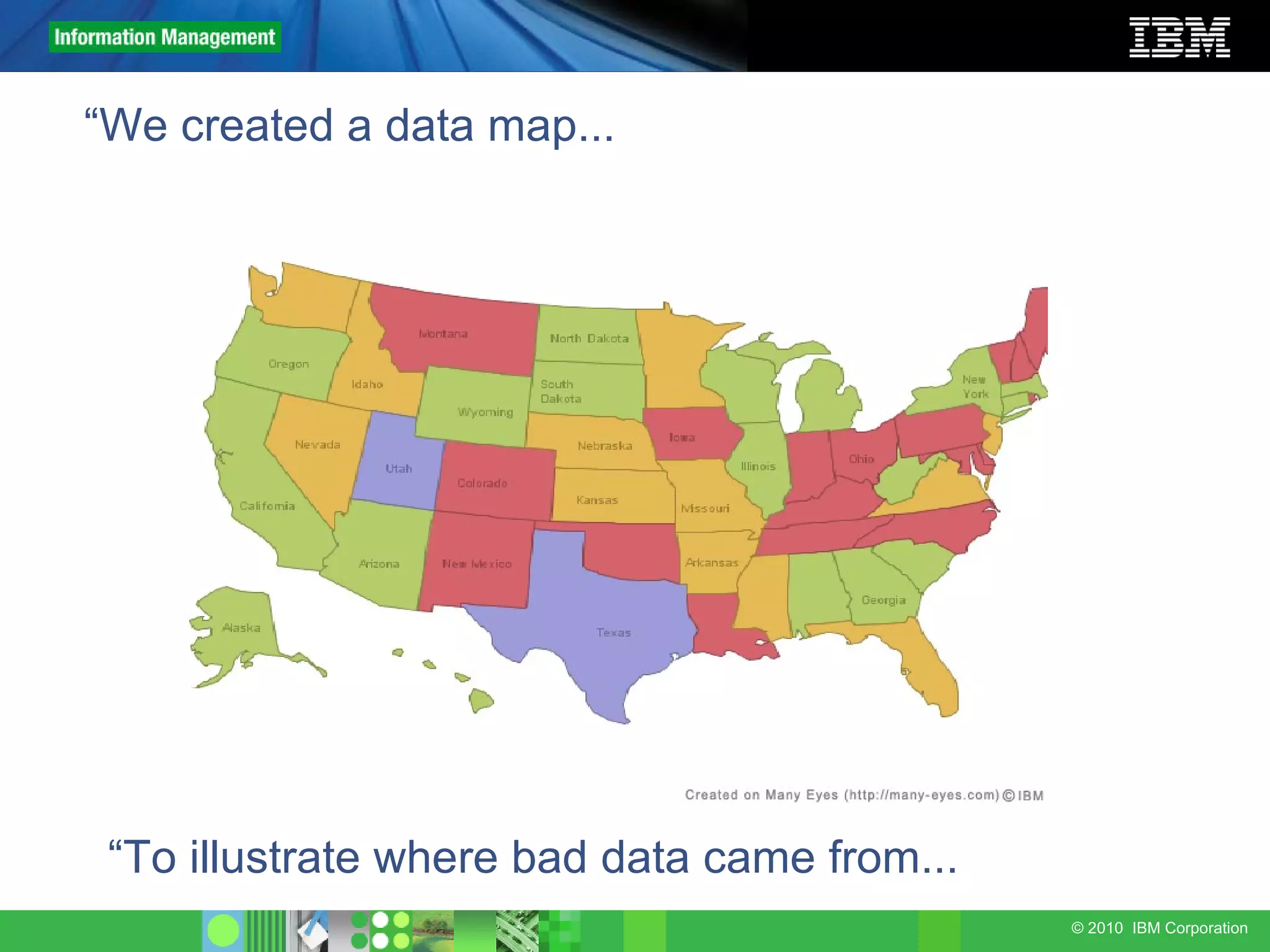 “ We created a data map... “ To illustrate where bad data came from... 