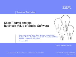 Sales Teams and the  Business Value of Social Software  ,[object Object],[object Object],[object Object],[object Object],Contact: rawn@us.ibm.com 