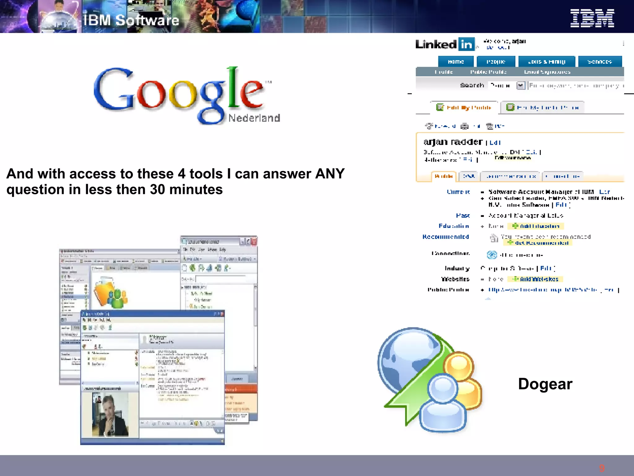 And with access to these 4 tools I can answer ANY question in less then 30 minutes Dogear 
