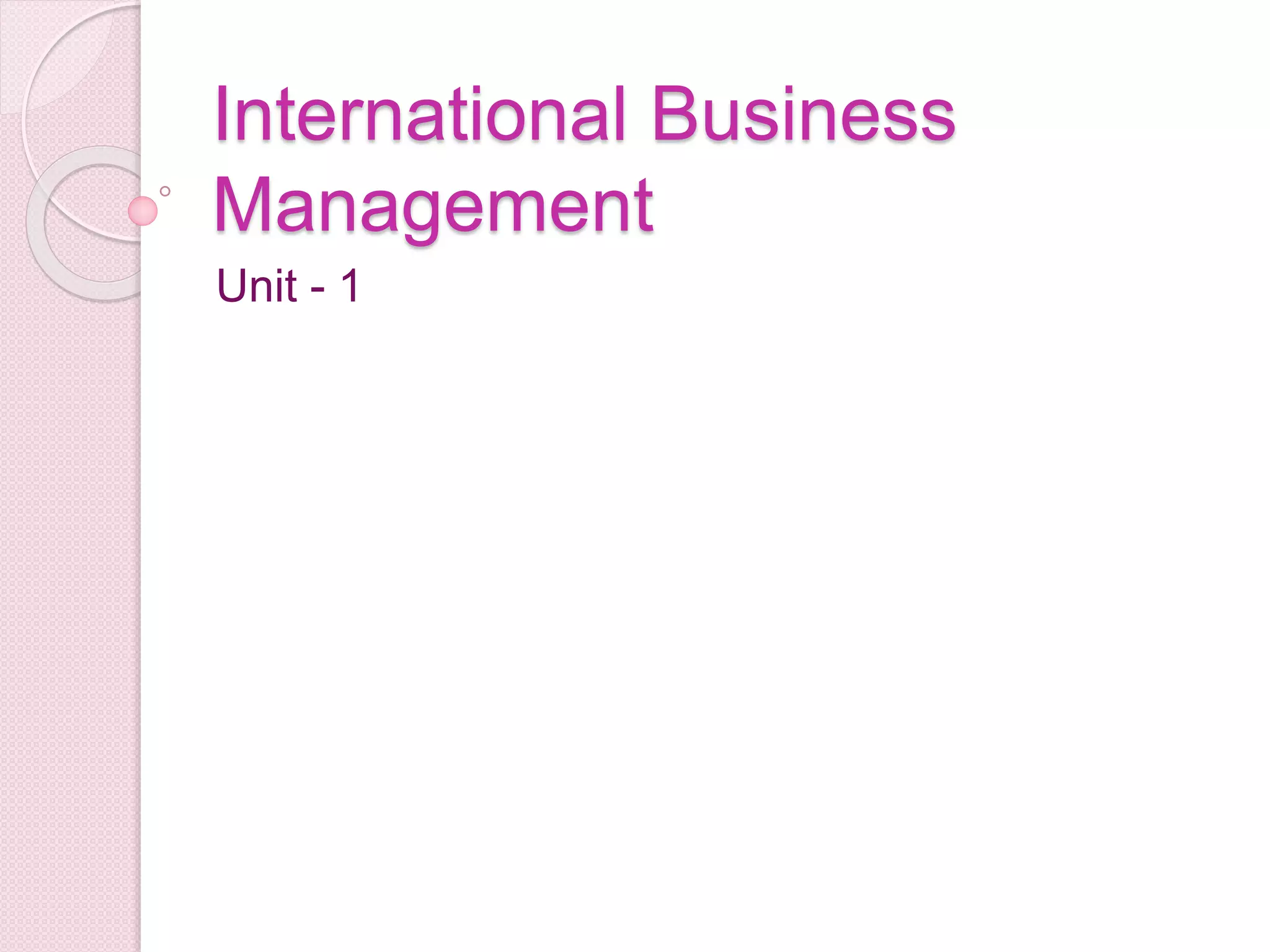 International Business
Management
Unit - 1
 
