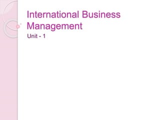 International Business
Management
Unit - 1
 