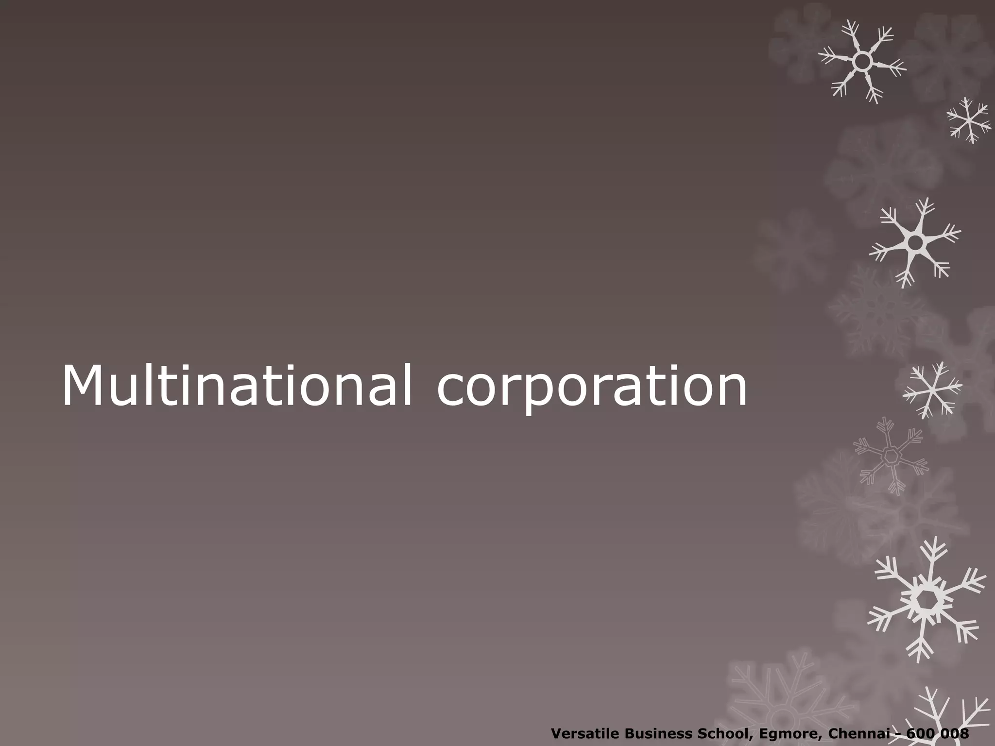 Multinational corporation
Versatile Business School, Egmore, Chennai - 600 008
 