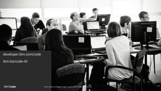 developer.ibm.com/code
ibm.biz/code-AI
23Build a Chatbot and Deploy It to Slack, July 09, 2018 / © 2018 IBM Corporation
 