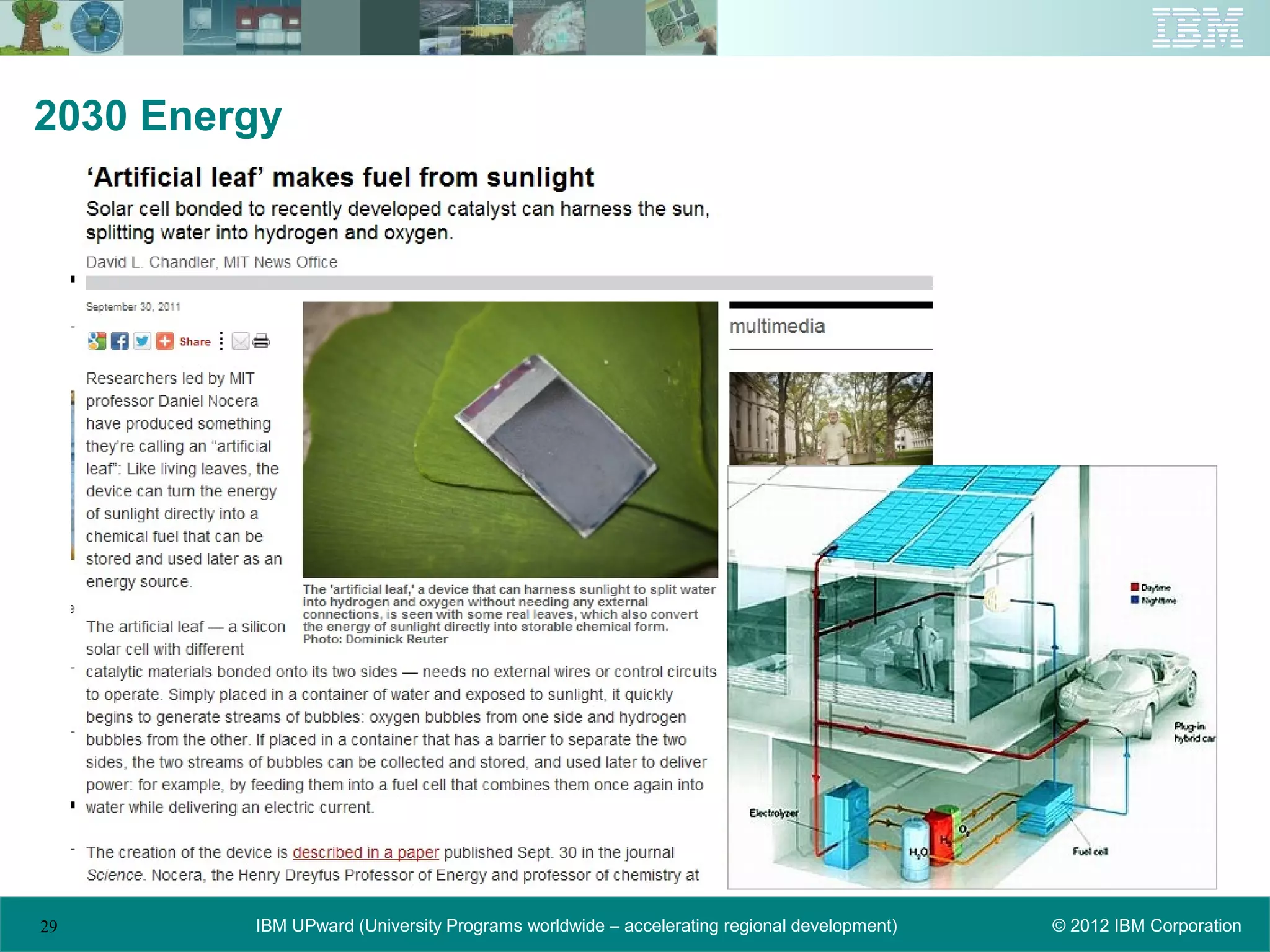 2030 Energy




29       IBM UPward (University Programs worldwide – accelerating regional development)   © 2012 IBM Corporation
 