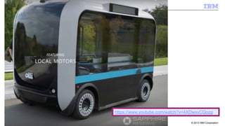 © 2013 IBM Corporation14
https://www.youtube.com/watch?v=4XDwxvCQozg
 