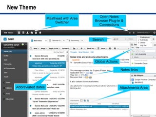 New Theme
                      Masthead with Area       Open Notes
                           Switcher         Browser Plug-in &
                                              Connections



                                           Search




                                            Global Actions

                                                             Notes links



  Abbreviated dates                                          Attachments Area




                                                                                12
 