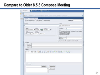 Compare to Older 8.5.3 Compose Meeting




                                         21
 