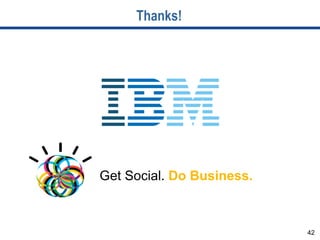 Thanks!




Get Social. Do Business.



                           42
 