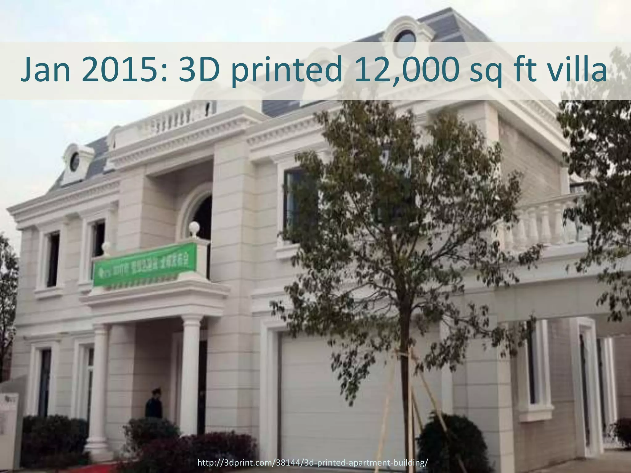 Jan 2015: 3D printed 12,000 sq ft villa
http://3dprint.com/38144/3d-printed-apartment-building/
 