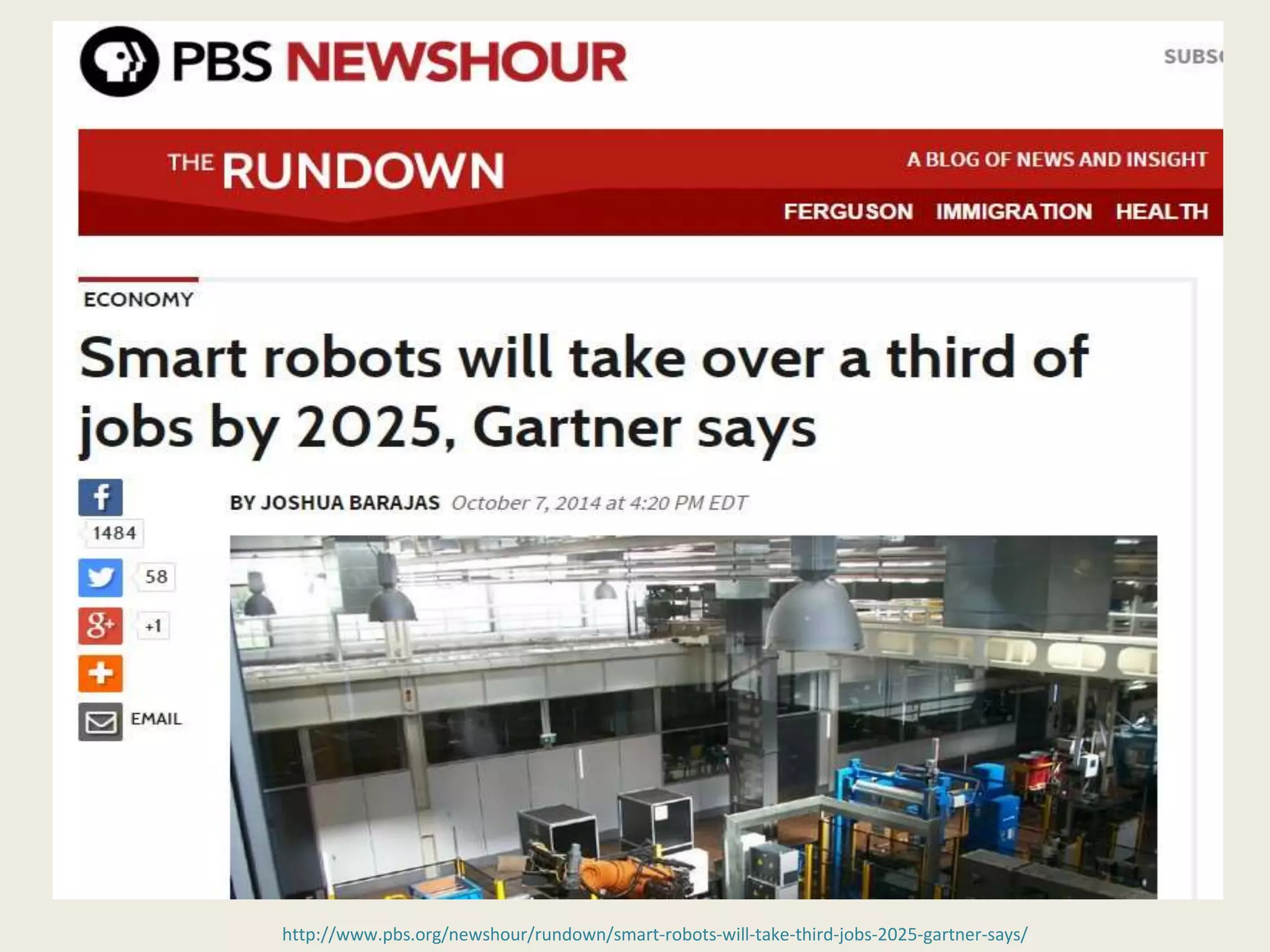 http://www.pbs.org/newshour/rundown/smart-robots-will-take-third-jobs-2025-gartner-says/
 