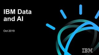 IBM Data
and AI
Oct 2019
 
