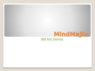 MindMajix
IBM AIX Training
 