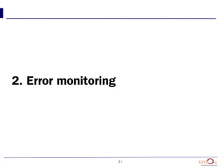 21
2. Error monitoring
 