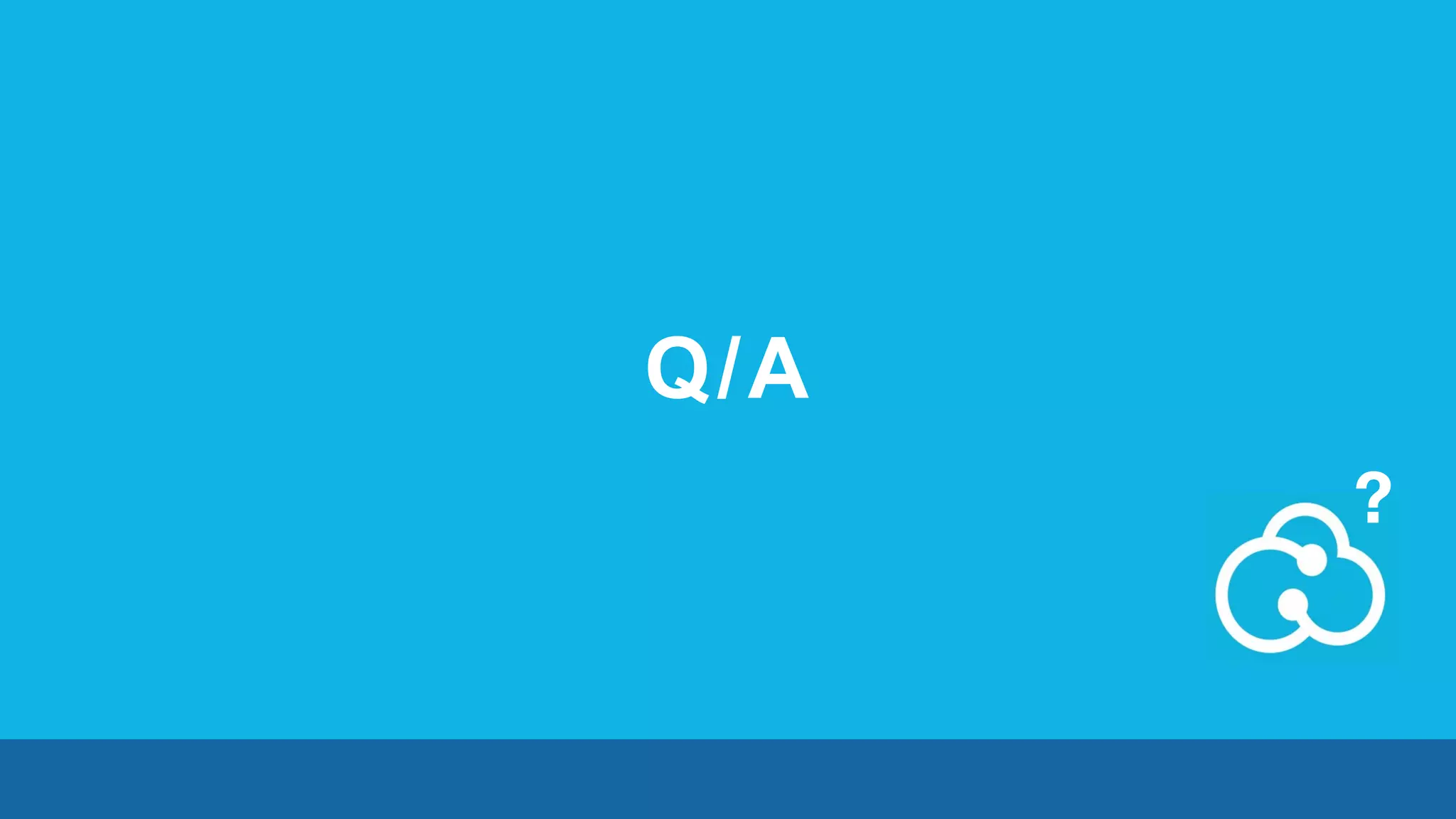 Q/A 
? 
 