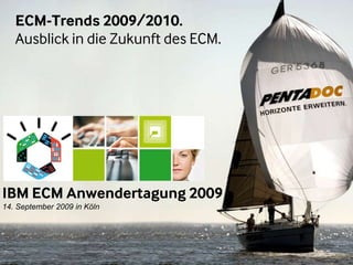 ECM-Trends 2009/2010. Ausblick in die Zukunft des ECM. IBM ECM Anwendertagung 2009 14. September 2009 in Köln  