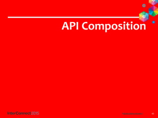 43
API Composition
 