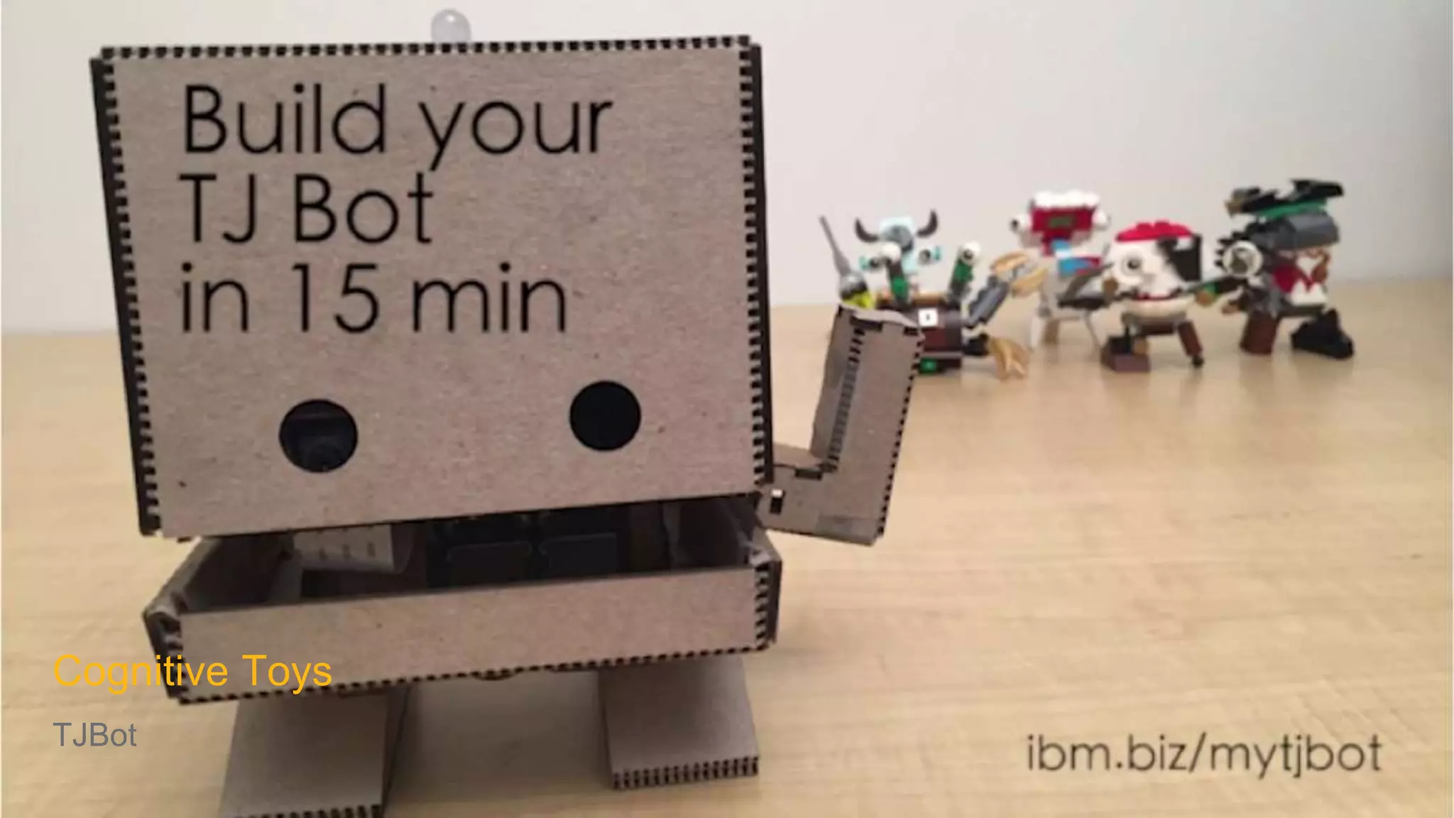 Cognitive Toys
TJBot
 