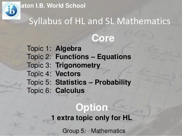 ib standard level math Everything you need to know before starting an ibdp mathematics course the george has been teaching ib mathematics sl at canandaigua academy in. ib standard level math Everything you need to know before starting an ibdp mathematics course the george has been teaching ib mathematics sl at canandaigua academy in.