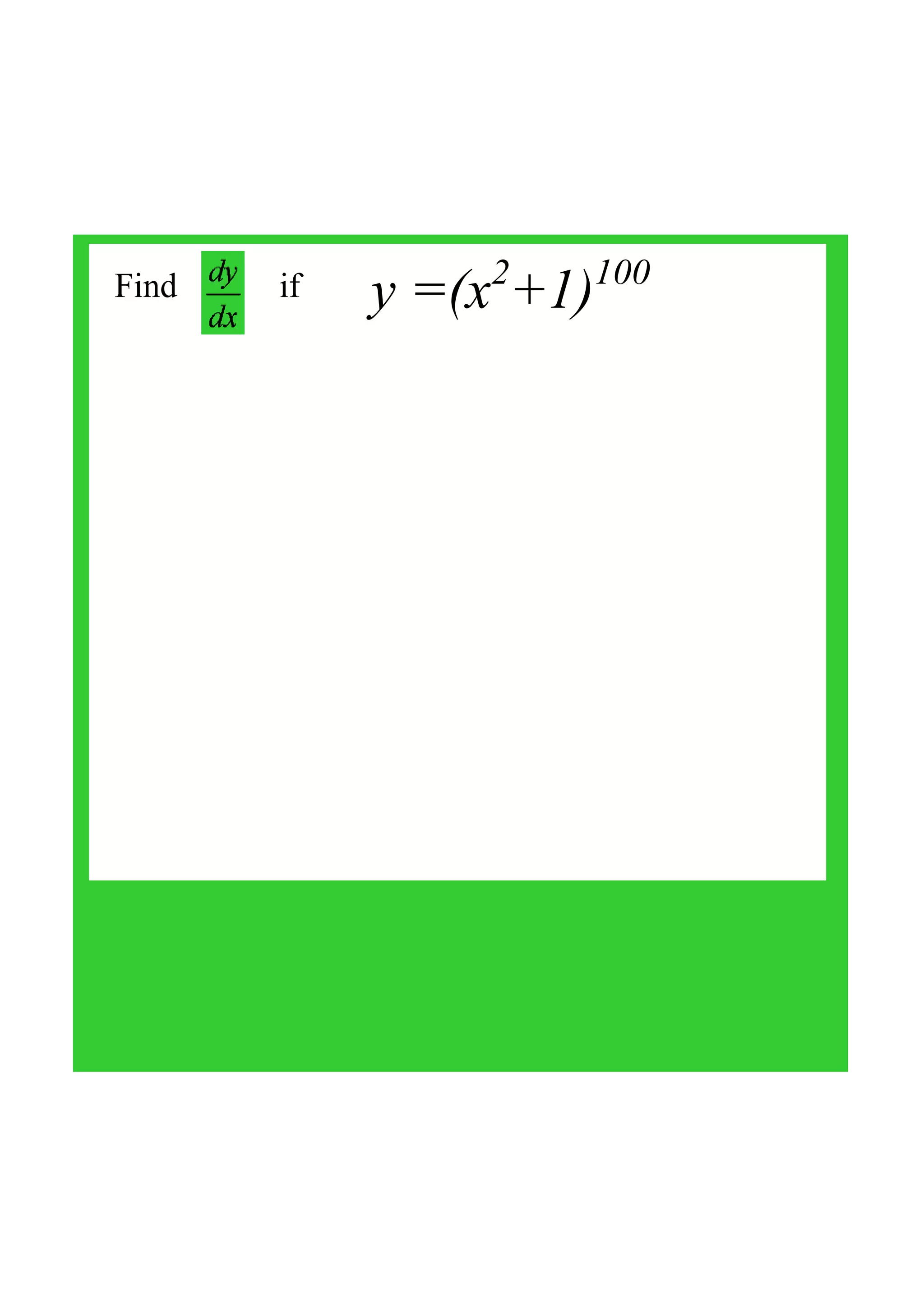 Find            if    y =(x2
+1)100
 