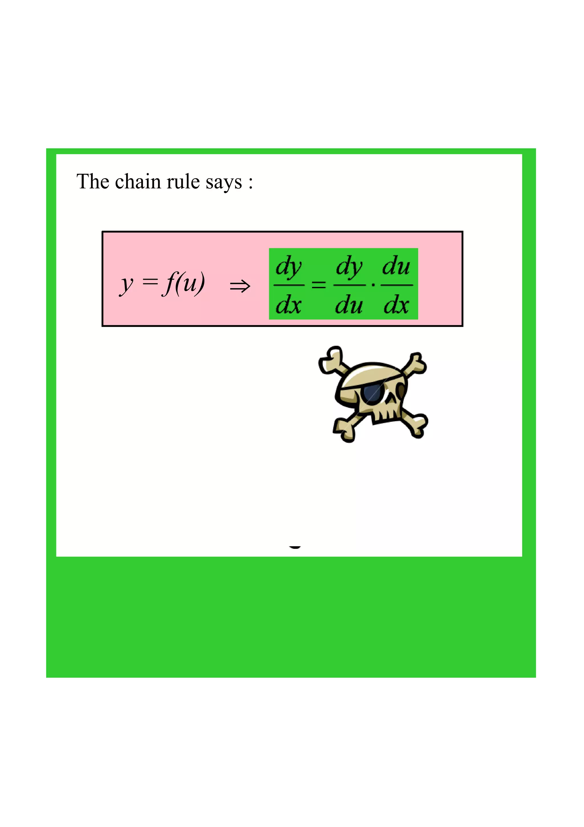 The chain rule says :
y = f(u)   ⇒
 