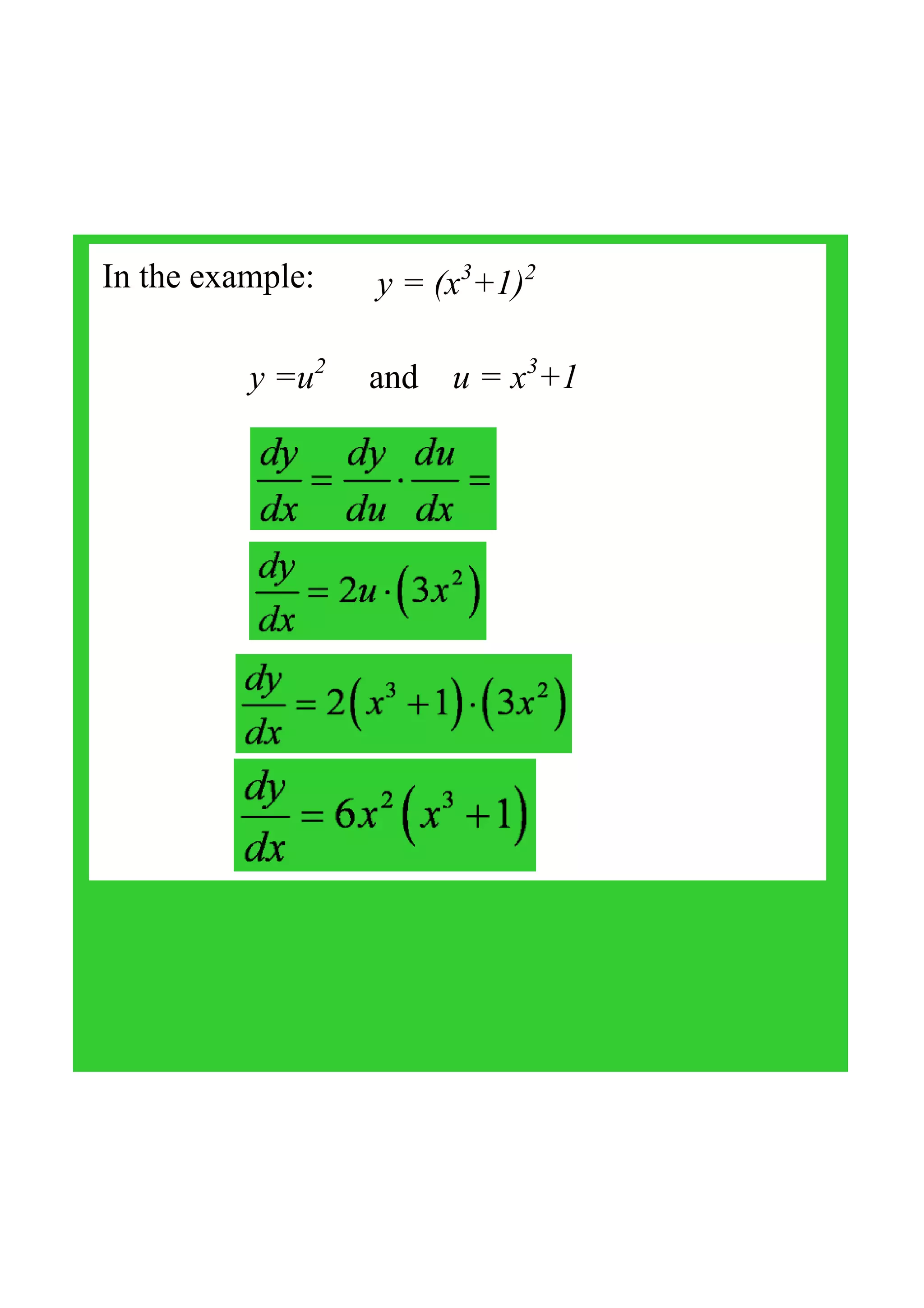 In the example:    y = (x3
+1)2
y =u2
     and    u = x3
+1
 