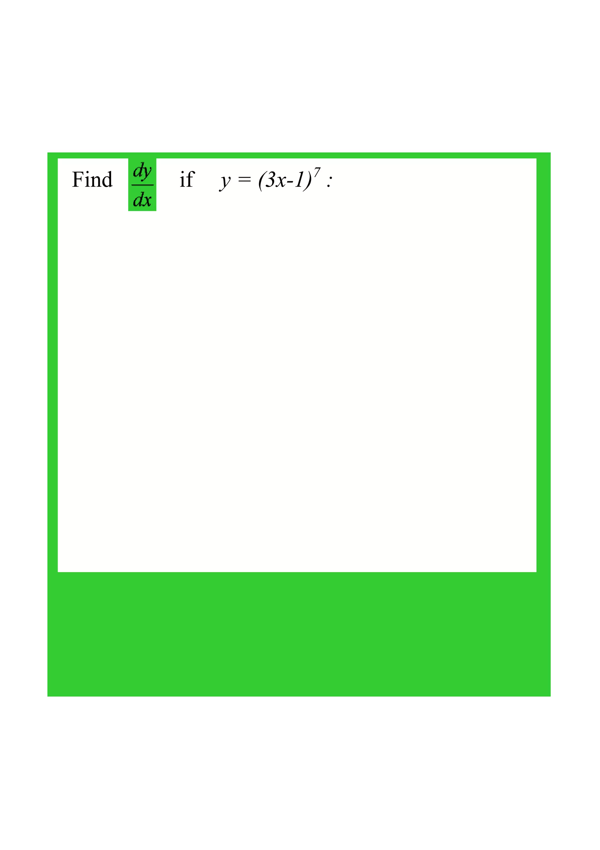 Find            if     y = (3x­1)7
 :
 